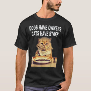 Hunde haben Besitzer, Katzen haben Personal Humor T-Shirt