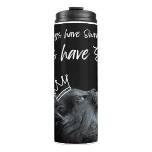 Hunde haben Besitzer, Katzen haben Personal Thermosbecher
