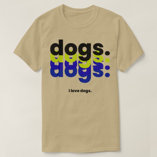 Hunde Hunde Hunde I Liebe Hunde lustige Hunde 1 T-Shirt (Design vorne)