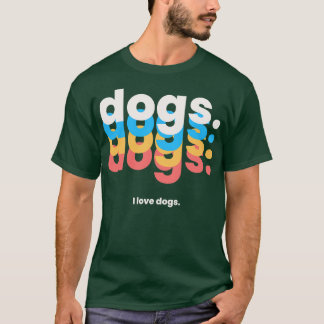 Hunde Hunde Hunde Ich Liebe Hunde lustige Hunde T-Shirt