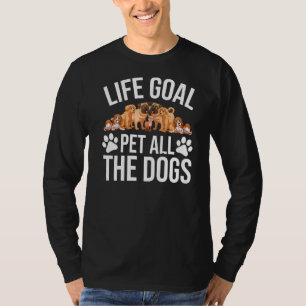 Hunde Hunde Hunde Leben Ziel Hunde Hund T-Shirt