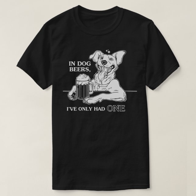 Hunde in Hundbier Ich hatte nur einen T-Shirt (Design vorne)