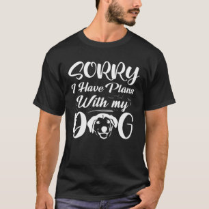 Hunde lange Quotes - Entschuldigung, dass ich Plän T-Shirt