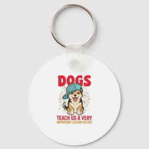Hunde lehren uns eine sehr wichtige Lektion Vintag Schlüsselanhänger