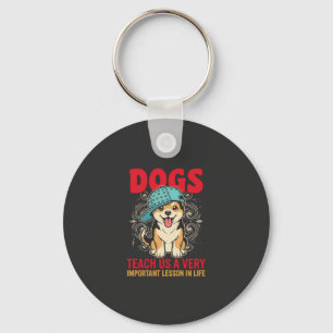 Hunde lehren uns eine sehr wichtige Lektion Vintag Schlüsselanhänger