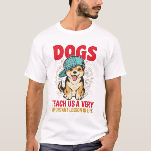 Hunde lehren uns eine sehr wichtige Lektion Vintag T-Shirt