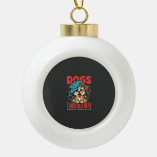 Hunde lehren uns wichtige Lektionen fürs Leben Wel Keramik Kugel-Ornament