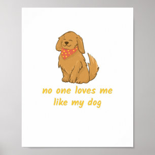 Hunde lieben: Niemand Liebe mir wie mein Hund Poster