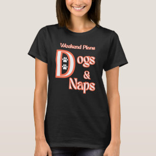 HUNDE LIEBEN WOCHENENDE PLANEN HUNDE UND NICKERCHE T-Shirt