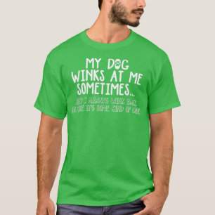 Hunde-Liebhaber Lustiges Geschenk Mein Hund zwinke T-Shirt