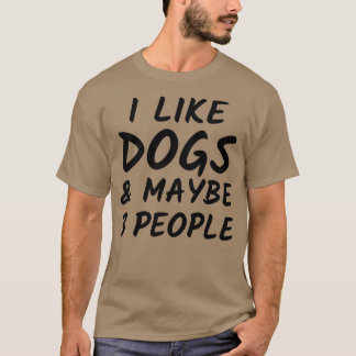 Hunde Lover Geschenk Ich mag Hunde und vielleicht T-Shirt