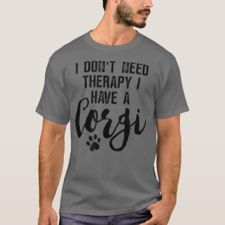 Hunde Lover Geschenke ich brauche keine Therapie h T-Shirt