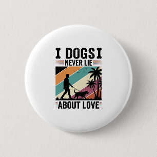 Hunde lügen nie über Liebe Vintage Spazierender Hu Button