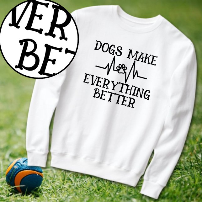 Hunde machen alles besser als Hunde Sweatshirt (Von Creator hochgeladen)
