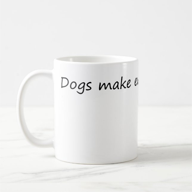 Hunde machen alles besser - Funny Dog Lover Kaffeetasse (Links)