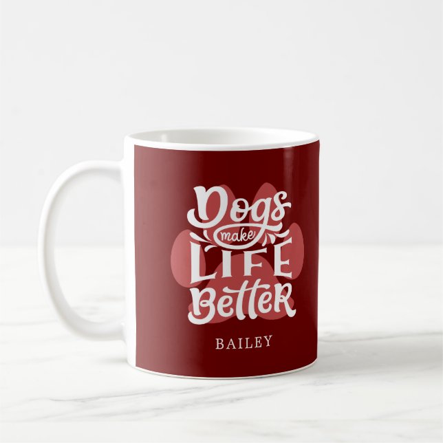 "Hunde machen das Leben besser" Personalisierter H Kaffeetasse (Links)