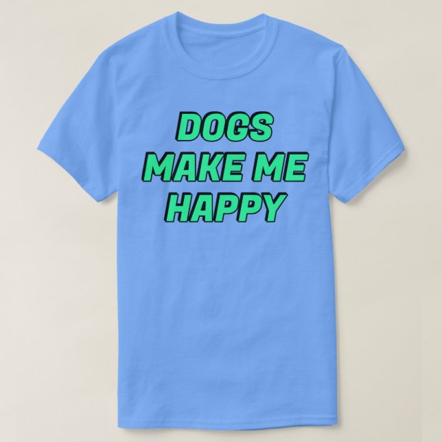 Hunde machen mich glücklich2 T-Shirt (Design vorne)