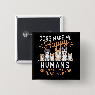 Hunde machen mich glücklich Hunde Liebhaber Hundeb Button