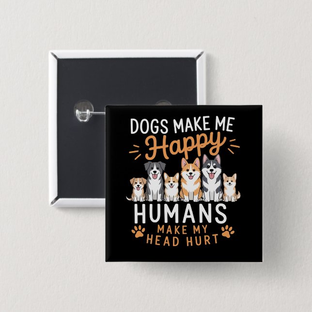 Hunde machen mich glücklich Hunde Liebhaber Hundeb Button (Vorne & Hinten)