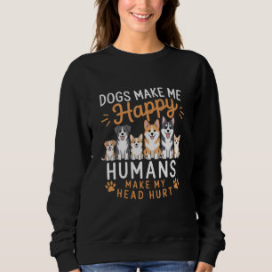 Hunde machen mich glücklich Hunde Liebhaber Hundeb Sweatshirt