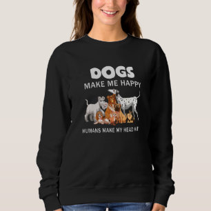 Hunde machen mich glücklich, Menschen machen meine Sweatshirt
