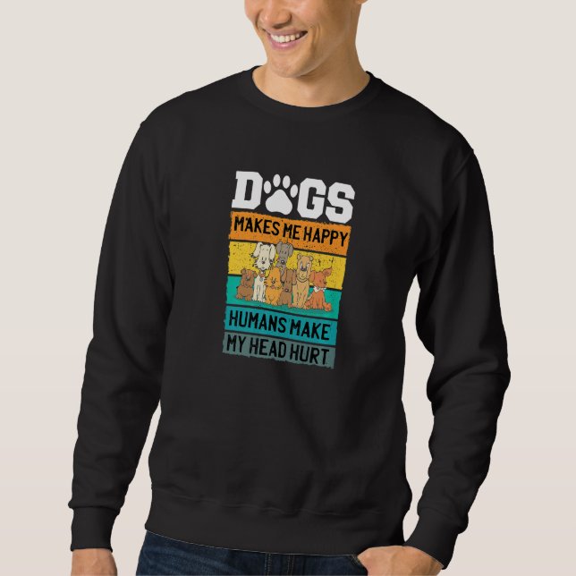 Hunde machen mich glücklich, Menschen machen meine Sweatshirt (Vorderseite)