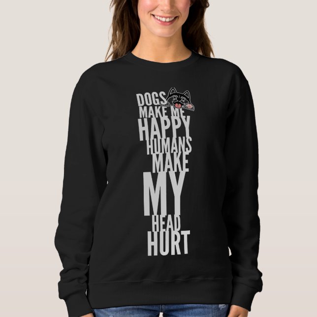 Hunde machen mich glücklich, Menschen machen meine Sweatshirt (Vorderseite)