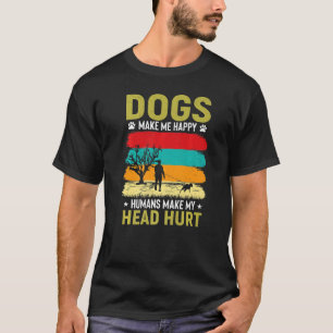 Hunde machen mich glücklich, Menschen machen meine T-Shirt