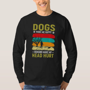 Hunde machen mich glücklich, Menschen machen meine T-Shirt