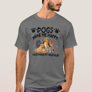 Hunde machen mich glücklich, Menschen machen meine T-Shirt