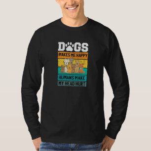 Hunde machen mich glücklich, Menschen machen meine T-Shirt