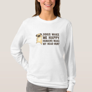 Hunde machen mich glücklich, Menschen machen mir d T-Shirt