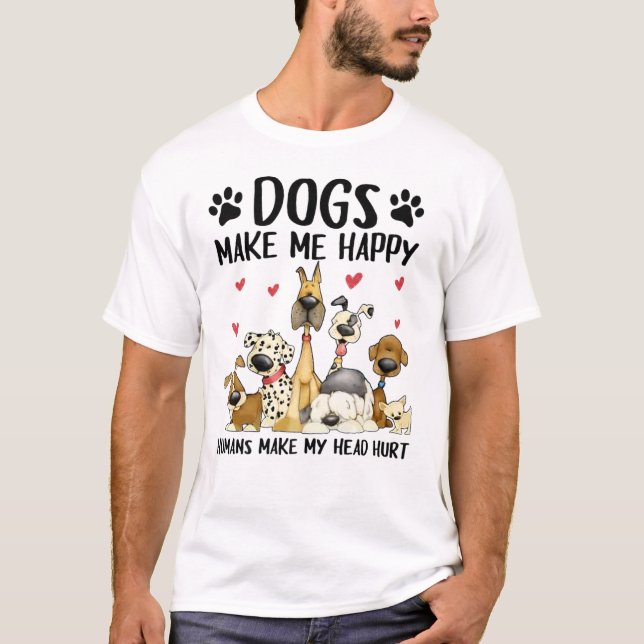 Hunde machen mich glücklich, Menschen machen mir d T-Shirt (Vorderseite)