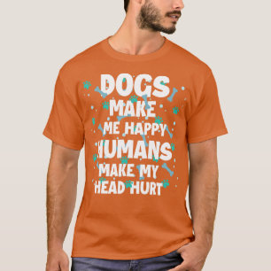 Hunde machen mich glücklich Menschen meinen Kopf v T-Shirt