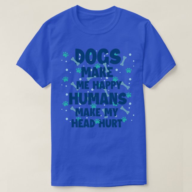Hunde machen mich glücklich Menschen meinen Kopf v T-Shirt (Design vorne)