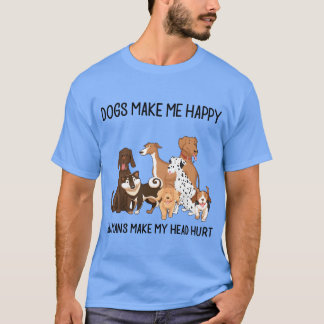 Hunde machen mich glücklich, Menschen verletzen me T-Shirt