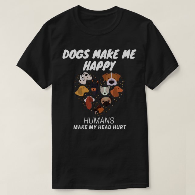 Hunde machen mich glücklich Menschen verletzen mei T-Shirt (Design vorne)