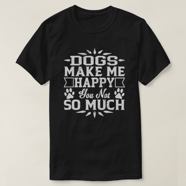 Hunde machen mich glücklich, nicht so sehr T-Shirt (Design vorne)