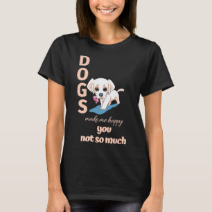 Hunde machen mich glücklich, nicht so viel Creme L T-Shirt