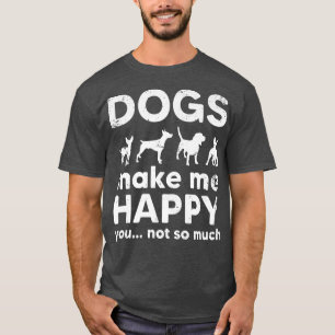 Hunde machen mich glücklich, nicht so viel Hundefr T-Shirt