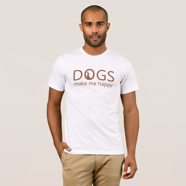 Hunde machen mich glücklich. T-Shirt (Vorne ganz)