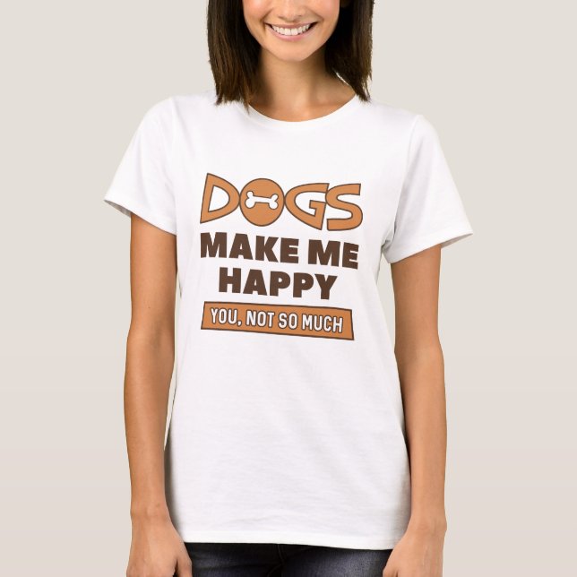 Hunde machen mich glücklich T-Shirt (Vorderseite)