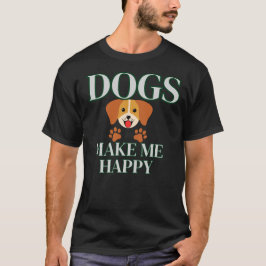 Hunde Machen Mich Glücklich T-Shirt | Modernes Ges