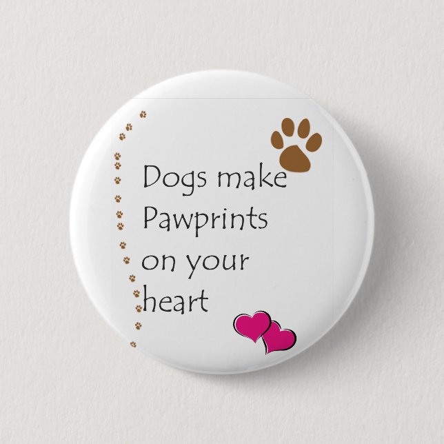 Hunde machen pawprints auf Ihrem Herzen Button (Vorderseite)