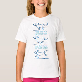 Hunde machen unser ganzes Leben T-Shirt