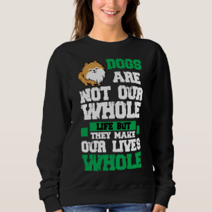 Hunde machen unseren ganzen Spitz zum Leben Sweatshirt