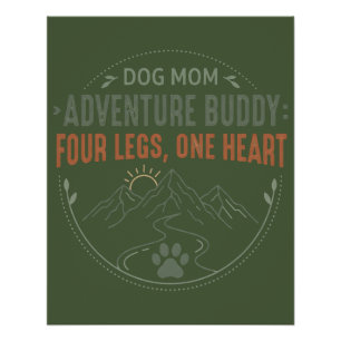 Hunde-Mama-Abenteuer-Buddy Vier Beine, ein Herz. Poster