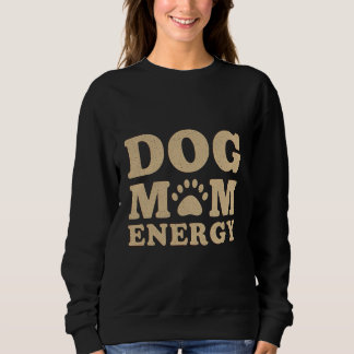 Hunde-Mama-Energie Sweatshirt