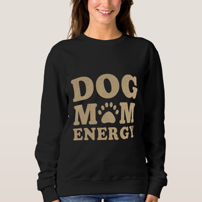 Hunde-Mama-Energie Sweatshirt (Vorderseite)