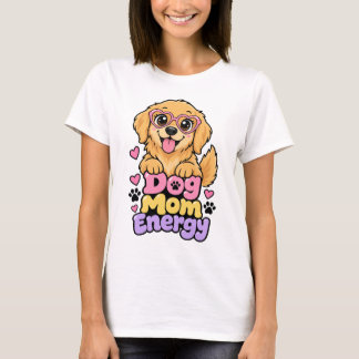 Hunde-Mama-Energie T-Shirt